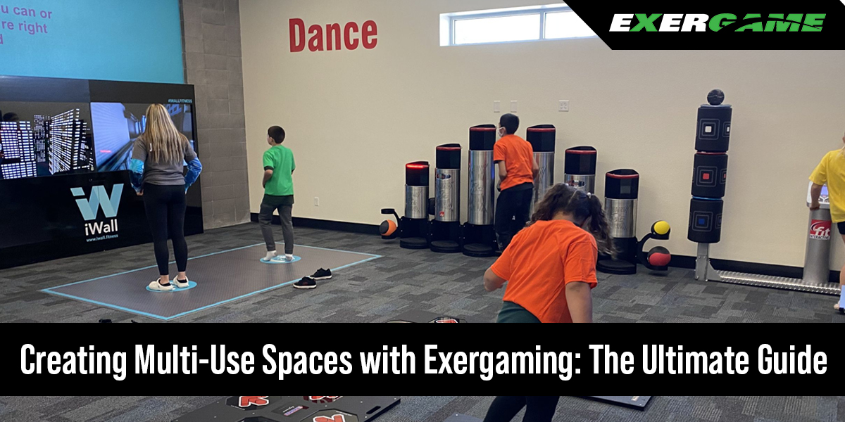 Creating Multi-Use Spaces with Exergaming: The Ultimate Guide
