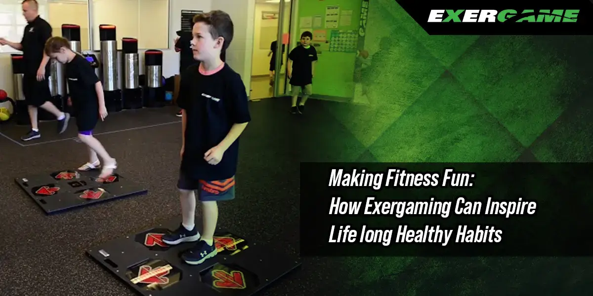 Making Fitness Fun: How Exergaming Can Inspire Lifelong Healthy Habits