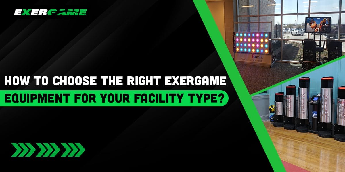 How to Choose the Right Exergame Equipment for Your Facility Type?
