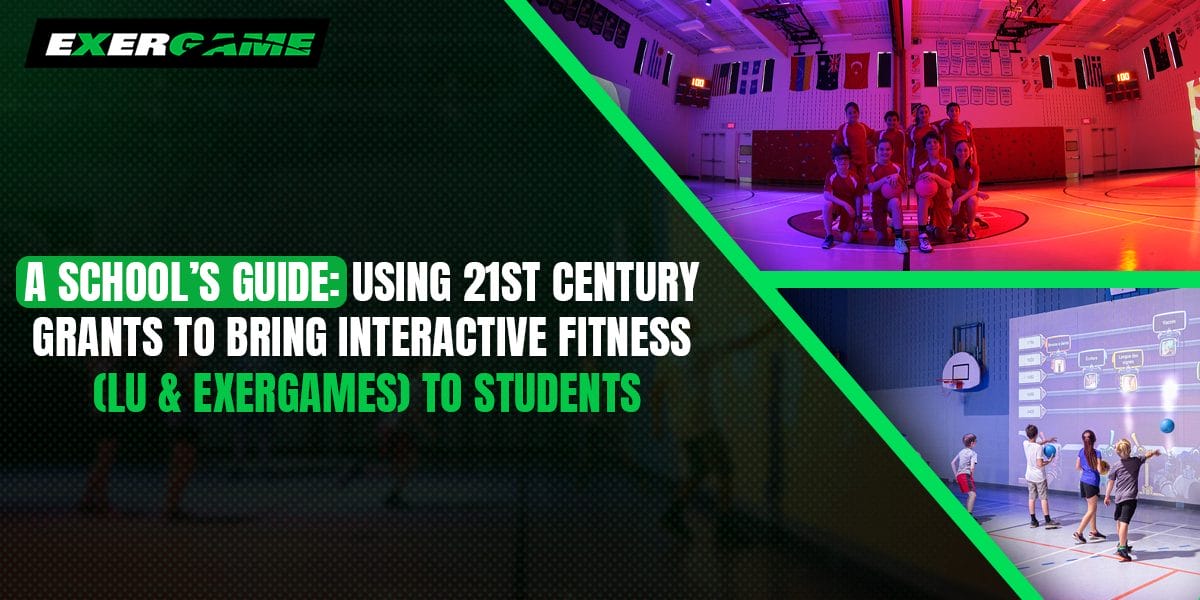 A School’s Guide: Using 21st Century Grants to Bring Interactive Fitness (LU & Exergames) to Students
