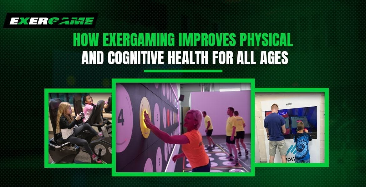 How Exergaming Improves Physical and Cognitive Health for All Ages