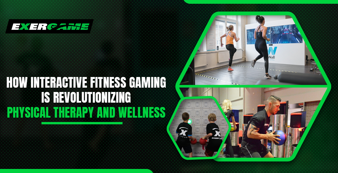 How Interactive Fitness Gaming is Revolutionizing Physical Therapy and Wellness