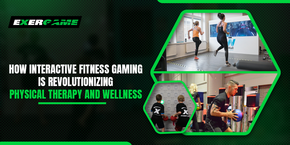 How Interactive Fitness Gaming is Revolutionizing Physical Therapy and Wellness