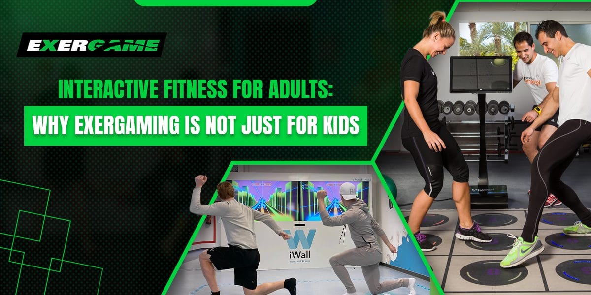 Interactive Fitness for Adults: Why Exergaming Is Not Just for Kids