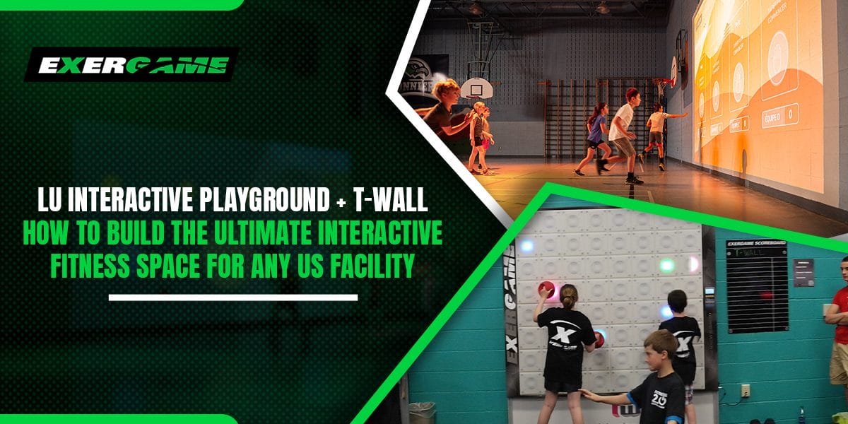 LU Interactive Playground + T-Wall — How to Build the Ultimate Interactive Fitness Space for Any US Facility